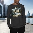 Custodian Because Teachers Need Heroes Too School Janitor Men's Long Sleeve T-Shirt, gift for family, gift for coworker