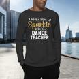To Be A Dance Teacher Dance Instructor Dancing Teacher Men's Long Sleeve T-Shirt, gift for family, gift for coworker To Be A Dance Teacher Dance Instructor Dancing Teacher Men's Long Sleeve T-Shirt, gift for family, gift for coworker