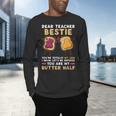 Dear Teacher Bestie You'Re Totally My Jam Shirt Kids Men's Long Sleeve T-Shirt, gift for family, gift for coworker