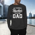 My Favorite Teacher Calls Me Dad Shirt Father's Day For Men Kids Men's Long Sleeve T-Shirt, gift for family, gift for coworker