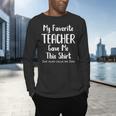 My Favorite Teacher Gave Me This Shirt Dad Daughter Men's Long Sleeve T-Shirt, gift for family, gift for coworker My Favorite Teacher Gave Me This Shirt Dad Daughter Men's Long Sleeve T-Shirt, gift for family, gift for coworker