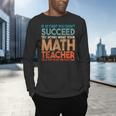 If At First You Don't Succeed Try Doing Math Teacher Men's Long Sleeve T-Shirt, gift for family, gift for coworker If At First You Don't Succeed Try Doing Math Teacher Men's Long Sleeve T-Shirt, gift for family, gift for coworker