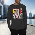 Fri-Yay Happy Friday Lovers Teacher Weekend Women Men's Long Sleeve T-Shirt, gift for family, gift for coworker