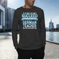 Fun German Teacher Appreciation Language Class Saying Men's Long Sleeve T-Shirt, gift for family, gift for coworker Fun German Teacher Appreciation Language Class Saying Men's Long Sleeve T-Shirt, gift for family, gift for coworker