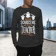 Halloween Teacher Nothing Scares Me Women Men Teachers Men's Long Sleeve T-Shirt, gift for family, gift for coworker Halloween Teacher Nothing Scares Me Women Men Teachers Men's Long Sleeve T-Shirt, gift for family, gift for coworker