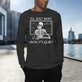 I'Ll Just Wait Until It's Quiet Teacher Meme Skeleton For Men Women Men's Long Sleeve T-Shirt, gift for family, gift for coworker I'Ll Just Wait Until It's Quiet Teacher Meme Skeleton For Men Women Men's Long Sleeve T-Shirt, gift for family, gift for coworker