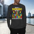 I'm Not a Superhero But I'm a SPED Special Education Teacher Men's Long Sleeve T-Shirt, gift for family, gift for coworker