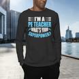 I'm A PE Teacher What's Your Superpower Physical Education Men's Long Sleeve T-Shirt, gift for family, gift for coworker