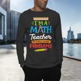 Math Teacher I Am A Math Teacher Of Course I Have Problems Men's Long Sleeve T-Shirt, gift for family, gift for coworker Math Teacher I Am A Math Teacher Of Course I Have Problems Men's Long Sleeve T-Shirt, gift for family, gift for coworker