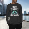 Math Teachers Love Brains Halloween Zombie Men Women T-Shirt Men's Long Sleeve T-Shirt, gift for family, gift for coworker Math Teachers Love Brains Halloween Zombie Men Women T-Shirt Men's Long Sleeve T-Shirt, gift for family, gift for coworker