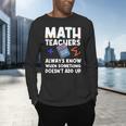 Mathematics Teachers Math Teacher For Men Women Men's Long Sleeve T-Shirt, gift for family, gift for coworker Mathematics Teachers Math Teacher For Men Women Men's Long Sleeve T-Shirt, gift for family, gift for coworker