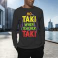 No Taki When Teacher Taki Education Classroom Teacher Men's Long Sleeve T-Shirt, gift for family, gift for coworker No Taki When Teacher Taki Education Classroom Teacher Men's Long Sleeve T-Shirt, gift for family, gift for coworker