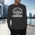 Paraprofessional Because Even Teachers Need Heroes Men's Long Sleeve T-Shirt, gift for family, gift for coworker