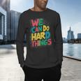School Teachers Motivational Quote We Can Do Hard Things Men Women Kids Men's Long Sleeve T-Shirt, gift for family, gift for coworker School Teachers Motivational Quote We Can Do Hard Things Men Women Kids Men's Long Sleeve T-Shirt, gift for family, gift for coworker