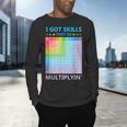 I Got Skills They'Re Multiplying Math Teacher Students Men's Long Sleeve T-Shirt, gift for family, gift for coworker I Got Skills They'Re Multiplying Math Teacher Students Men's Long Sleeve T-Shirt, gift for family, gift for coworker
