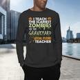 Social Studies Teacher Teach Scariest Zombies On Graveyard For Men Women Men's Long Sleeve T-Shirt, gift for family, gift for coworker Social Studies Teacher Teach Scariest Zombies On Graveyard For Men Women Men's Long Sleeve T-Shirt, gift for family, gift for coworker