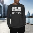 Solve The Problem 67 Meme Six Seven Elementary Math Teacher Men's Long Sleeve T-Shirt, gift for family, gift for coworker Solve The Problem 67 Meme Six Seven Elementary Math Teacher Men's Long Sleeve T-Shirt, gift for family, gift for coworker