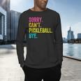 Sorry Can't Pickleball Bye Teacher Student Sport Men's Long Sleeve T-Shirt, gift for family, gift for coworker Sorry Can't Pickleball Bye Teacher Student Sport Men's Long Sleeve T-Shirt, gift for family, gift for coworker