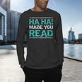 Teacher T Shirts Ha Ha Made You Read Shirt Men's Long Sleeve T-Shirt, gift for family, gift for coworker