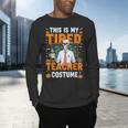 This Is My Tired Teacher Costume Halloween Costumes Men's Long Sleeve T-Shirt, gift for family, gift for coworker This Is My Tired Teacher Costume Halloween Costumes Men's Long Sleeve T-Shirt, gift for family, gift for coworker