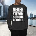 Never Underestimate A Private School Teacher Back To School Men's Long Sleeve T-Shirt, gift for family, gift for coworker Never Underestimate A Private School Teacher Back To School Men's Long Sleeve T-Shirt, gift for family, gift for coworker