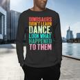 Vintage Dinosaurs Didn't Learn Dance Dance Teacher Men's Long Sleeve T-Shirt, gift for family, gift for coworker Vintage Dinosaurs Didn't Learn Dance Dance Teacher Men's Long Sleeve T-Shirt, gift for family, gift for coworker