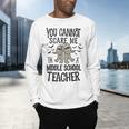 You Cannot Scare Me I'm A Middle School Teacher Halloween Men's Long Sleeve T-Shirt, gift for family, gift for coworker You Cannot Scare Me I'm A Middle School Teacher Halloween Men's Long Sleeve T-Shirt, gift for family, gift for coworker