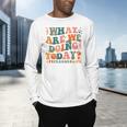 What Are We Doing Today Physical Education PE Teacher Women Men's Long Sleeve T-Shirt, gift for family, gift for coworker What Are We Doing Today Physical Education PE Teacher Women Men's Long Sleeve T-Shirt, gift for family, gift for coworker