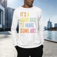 It's A Good Day To Make Art Artist Teacher Painter Men's Long Sleeve T-Shirt, gift for family, gift for coworker It's A Good Day To Make Art Artist Teacher Painter Men's Long Sleeve T-Shirt, gift for family, gift for coworker
