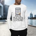 Math Teacher Costume Tshirt Halloween High School Calculator Men's Long Sleeve T-Shirt, gift for family, gift for coworker
