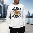 Lets Tacos Bout Science Scientist Teacher Men's Long Sleeve T-Shirt, gift for family, gift for coworker Lets Tacos Bout Science Scientist Teacher Men's Long Sleeve T-Shirt, gift for family, gift for coworker