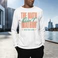 Women The Math Ain't Mathin Show Your Work Math Teacher Men's Long Sleeve T-Shirt, gift for family, gift for coworker