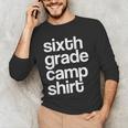 6th Sixth Grade Camp Counselor Camper Teacher Chaperone Men's Long Sleeve T-Shirt, novelty gifts, funny gifts