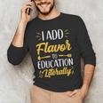 I Add Flavor To Education Literally Culinary Arts Teacher Men's Long Sleeve T-Shirt, novelty gifts, funny gifts I Add Flavor To Education Literally Culinary Arts Teacher Men's Long Sleeve T-Shirt, novelty gifts, funny gifts