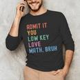 Admit It You Low Key Love Math Bruh Teacher Nerdy Math Men's Long Sleeve T-Shirt, novelty gifts, funny gifts Admit It You Low Key Love Math Bruh Teacher Nerdy Math Men's Long Sleeve T-Shirt, novelty gifts, funny gifts