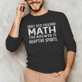 The Answer Is Adaptive Sports Math Teacher Student Men Women Kids Men's Long Sleeve T-Shirt, novelty gifts, funny gifts