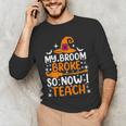 My Broom Broke So Now I Teach Halloween Teacher Men's Long Sleeve T-Shirt, novelty gifts, funny gifts