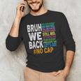 Bruh We Back Bruh No Cap We'Re Back Teacher Student Men's Long Sleeve T-Shirt, novelty gifts, funny gifts Bruh We Back Bruh No Cap We'Re Back Teacher Student Men's Long Sleeve T-Shirt, novelty gifts, funny gifts