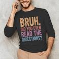 Bruh Did You Even Read The Directions Bruh Teacher For Men Women Men's Long Sleeve T-Shirt, novelty gifts, funny gifts Bruh Did You Even Read The Directions Bruh Teacher For Men Women Men's Long Sleeve T-Shirt, novelty gifts, funny gifts