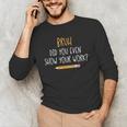 Bruh Did You Even Show Your Work Math Teacher Men's Long Sleeve T-Shirt, novelty gifts, funny gifts Bruh Did You Even Show Your Work Math Teacher Men's Long Sleeve T-Shirt, novelty gifts, funny gifts