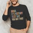 Bruh It's History Test Day You Got This History Teacher Men's Long Sleeve T-Shirt, novelty gifts, funny gifts Bruh It's History Test Day You Got This History Teacher Men's Long Sleeve T-Shirt, novelty gifts, funny gifts