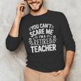 You Can't Scare Me I'm A Retired Teacher Ex-Teacher Teaching Men's Long Sleeve T-Shirt, novelty gifts, funny gifts You Can't Scare Me I'm A Retired Teacher Ex-Teacher Teaching Men's Long Sleeve T-Shirt, novelty gifts, funny gifts