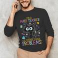 Cat Kitty I'm A Math Teacher Of Course I Have Problems Men's Long Sleeve T-Shirt, novelty gifts, funny gifts