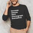 Choreographer Dance Teacher Cool Unique Shirt For Men Women Men's Long Sleeve T-Shirt, novelty gifts, funny gifts Choreographer Dance Teacher Cool Unique Shirt For Men Women Men's Long Sleeve T-Shirt, novelty gifts, funny gifts