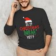 Is It Christmas Break Yet Teacher Xmas Winter Saying Men's Long Sleeve T-Shirt, novelty gifts, funny gifts Is It Christmas Break Yet Teacher Xmas Winter Saying Men's Long Sleeve T-Shirt, novelty gifts, funny gifts