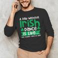 A Day Without Irish Dance Step Dance Teacher Irish Dancer Men's Long Sleeve T-Shirt, novelty gifts, funny gifts A Day Without Irish Dance Step Dance Teacher Irish Dancer Men's Long Sleeve T-Shirt, novelty gifts, funny gifts