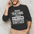 Dear Teacher i Talk To Everyone Funny Back To School Men's Long Sleeve T-Shirt, novelty gifts, funny gifts Dear Teacher i Talk To Everyone Funny Back To School Men's Long Sleeve T-Shirt, novelty gifts, funny gifts