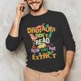 Dinosaurs Didn't Read Now They Are Extinct Reading Teacher Men's Long Sleeve T-Shirt, novelty gifts, funny gifts Dinosaurs Didn't Read Now They Are Extinct Reading Teacher Men's Long Sleeve T-Shirt, novelty gifts, funny gifts