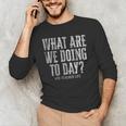 What Are We Doing Today PE Teacher Life Funny Men Women Kids Men's Long Sleeve T-Shirt, novelty gifts, funny gifts What Are We Doing Today PE Teacher Life Funny Men Women Kids Men's Long Sleeve T-Shirt, novelty gifts, funny gifts