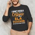 I Don't Need A Costume I'm A ELA Teacher Halloween Men's Long Sleeve T-Shirt, novelty gifts, funny gifts